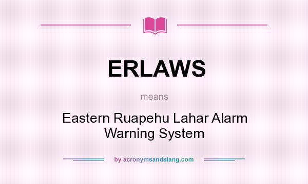 What does ERLAWS mean? It stands for Eastern Ruapehu Lahar Alarm Warning System
