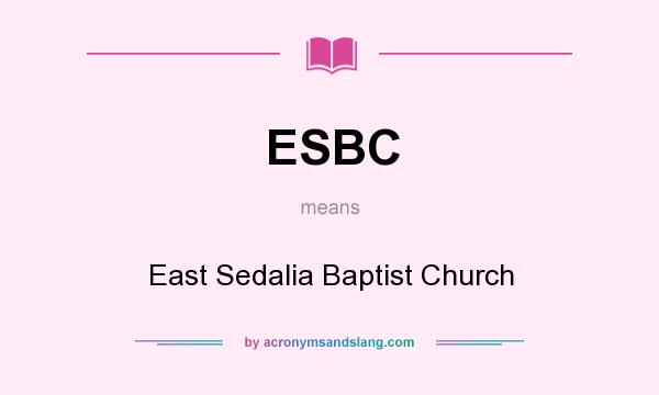 What does ESBC mean? It stands for East Sedalia Baptist Church