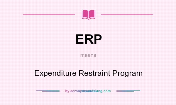 What does ERP mean? It stands for Expenditure Restraint Program