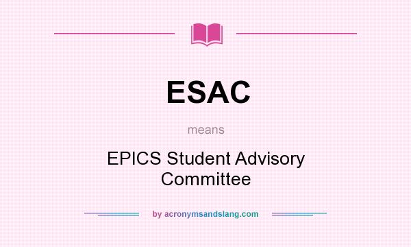 What does ESAC mean? It stands for EPICS Student Advisory Committee