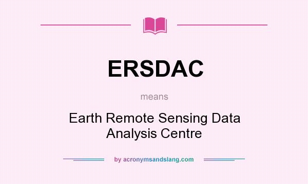 What does ERSDAC mean? It stands for Earth Remote Sensing Data Analysis Centre