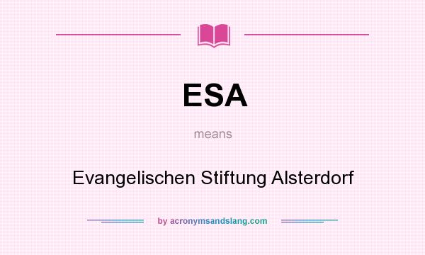 What does ESA mean? It stands for Evangelischen Stiftung Alsterdorf