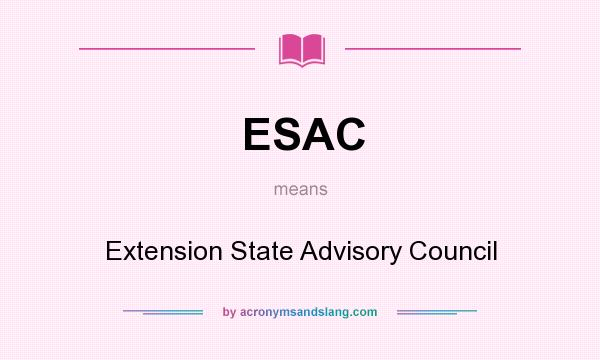 What does ESAC mean? It stands for Extension State Advisory Council