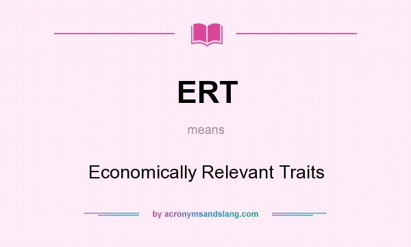 What does ERT mean? It stands for Economically Relevant Traits