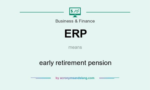 What does ERP mean? It stands for early retirement pension