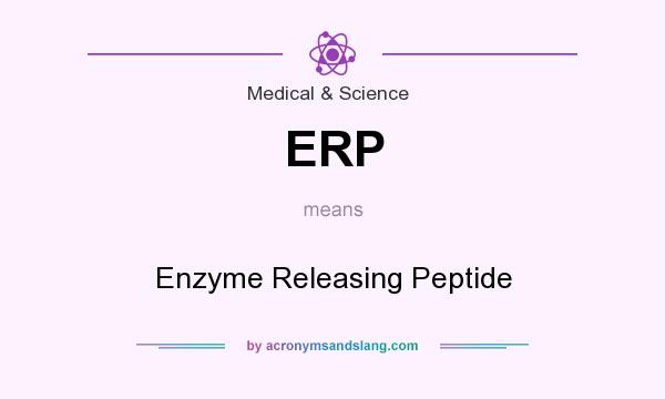 What does ERP mean? It stands for Enzyme Releasing Peptide