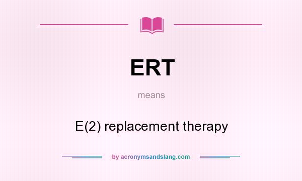 What does ERT mean? It stands for E(2) replacement therapy