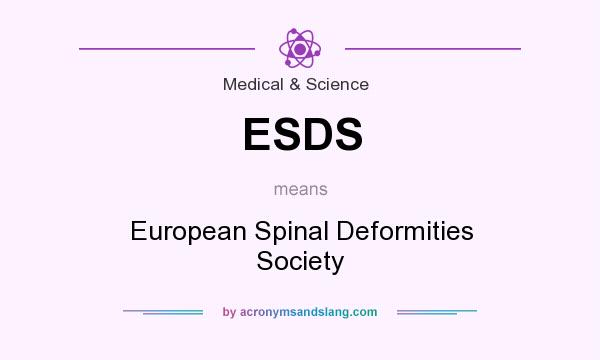 What does ESDS mean? It stands for European Spinal Deformities Society