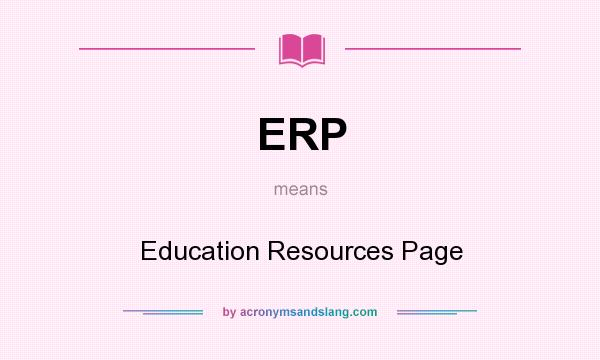 What does ERP mean? It stands for Education Resources Page