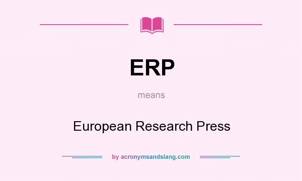 What does ERP mean? It stands for European Research Press