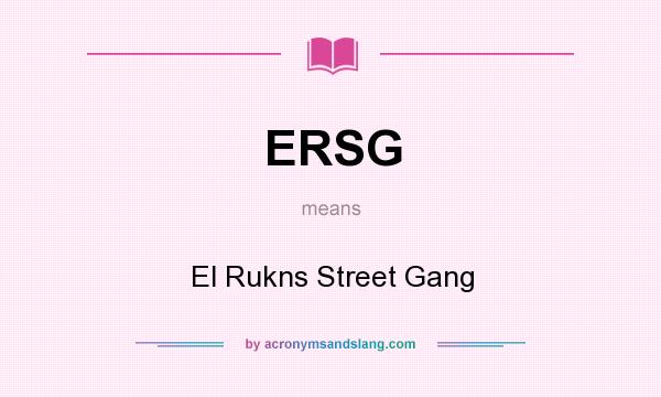 What does ERSG mean? It stands for El Rukns Street Gang