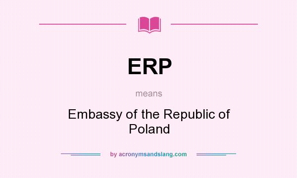 What does ERP mean? It stands for Embassy of the Republic of Poland