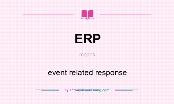 What does ERP mean? It stands for event related response