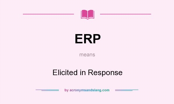 What does ERP mean? It stands for Elicited in Response