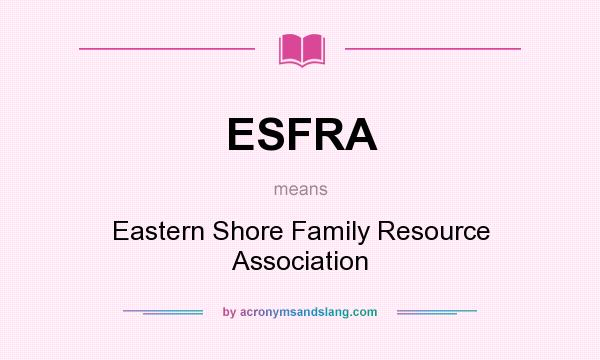 What does ESFRA mean? It stands for Eastern Shore Family Resource Association