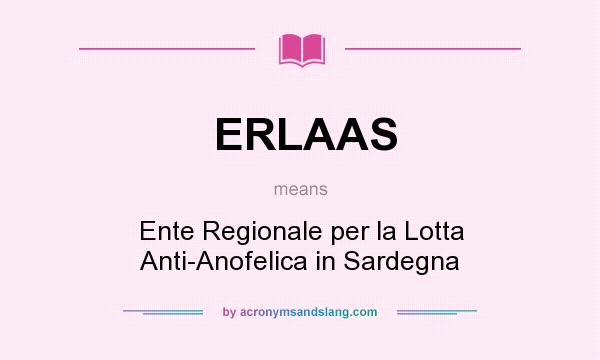 What does ERLAAS mean? It stands for Ente Regionale per la Lotta Anti-Anofelica in Sardegna