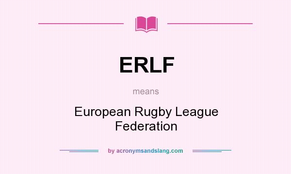What does ERLF mean? It stands for European Rugby League Federation