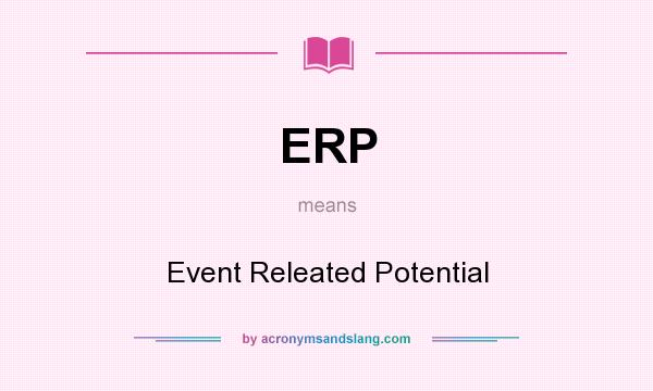 What does ERP mean? It stands for Event Releated Potential
