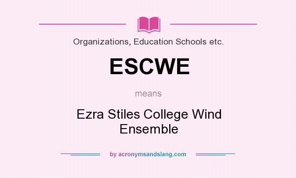 What does ESCWE mean? It stands for Ezra Stiles College Wind Ensemble