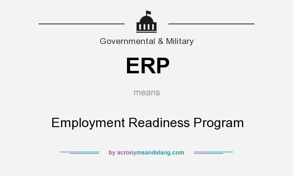 What does ERP mean? It stands for Employment Readiness Program