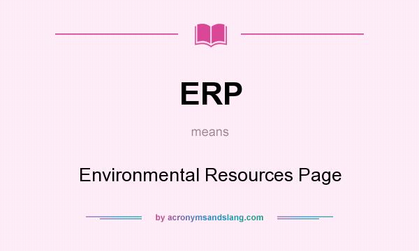 What does ERP mean? It stands for Environmental Resources Page