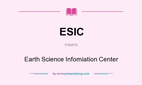 What does ESIC mean? It stands for Earth Science Infomiation Center