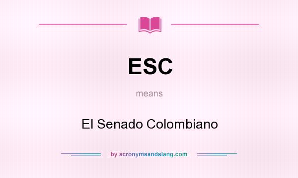What does ESC mean? It stands for El Senado Colombiano