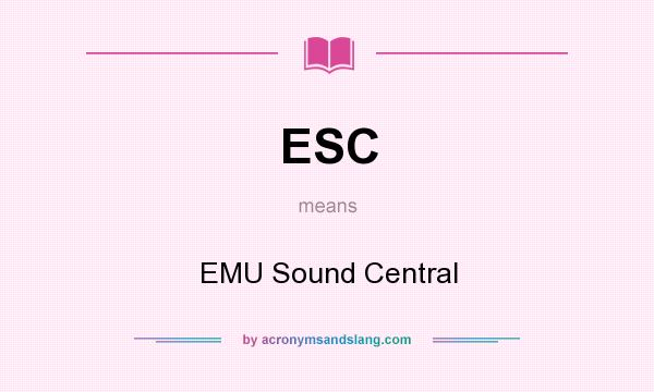 What does ESC mean? It stands for EMU Sound Central