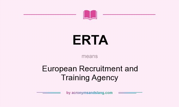 What does ERTA mean? It stands for European Recruitment and Training Agency