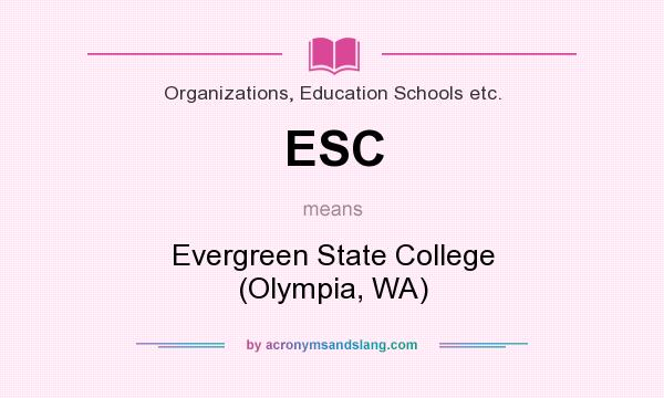 What does ESC mean? It stands for Evergreen State College (Olympia, WA)