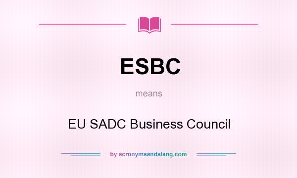 What does ESBC mean? It stands for EU SADC Business Council