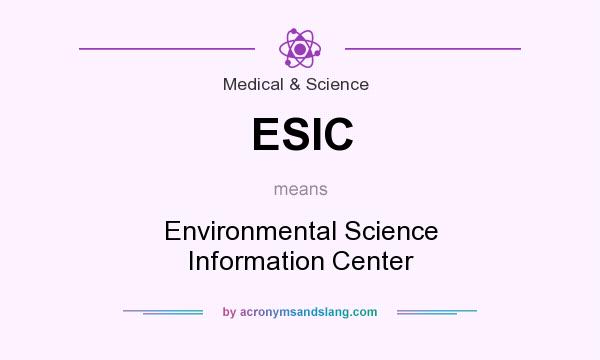 What does ESIC mean? It stands for Environmental Science Information Center