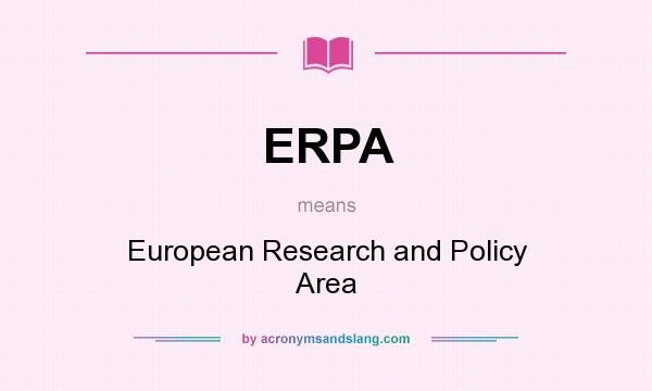 What does ERPA mean? It stands for European Research and Policy Area