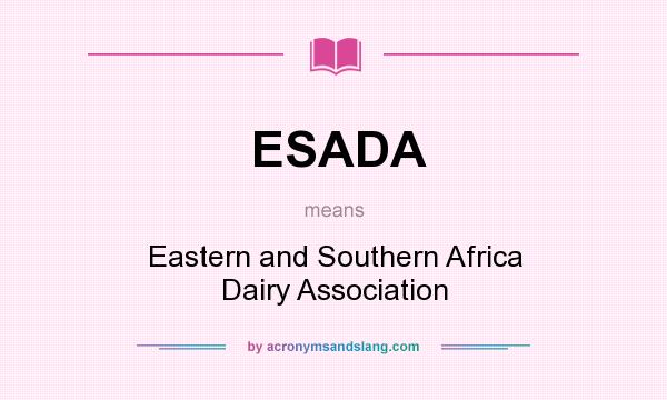 What does ESADA mean? It stands for Eastern and Southern Africa Dairy Association