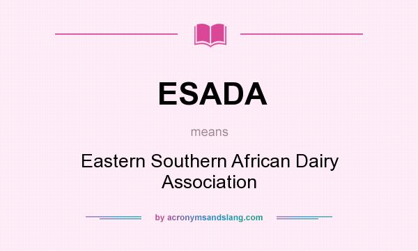 What does ESADA mean? It stands for Eastern Southern African Dairy Association