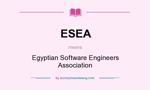 What does ESEA mean? It stands for Egyptian Software Engineers Association