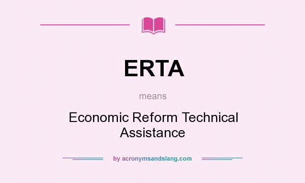 What does ERTA mean? It stands for Economic Reform Technical Assistance