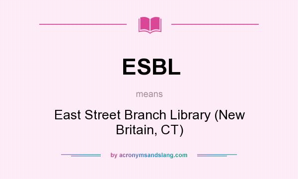 What does ESBL mean? It stands for East Street Branch Library (New Britain, CT)