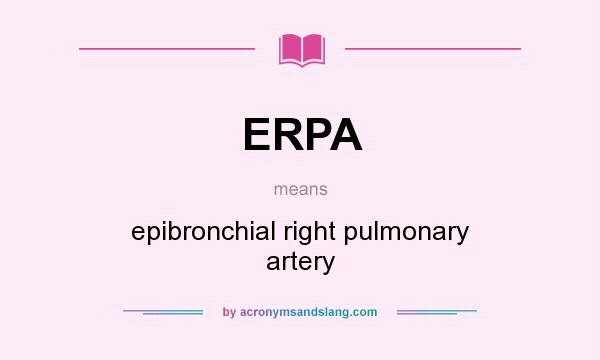 What does ERPA mean? It stands for epibronchial right pulmonary artery