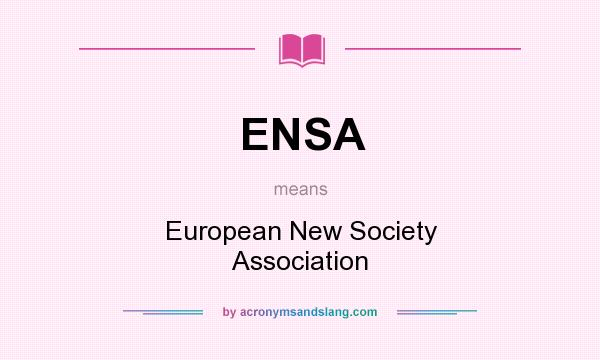 What does ENSA mean? It stands for European New Society Association