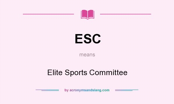 What does ESC mean? It stands for Elite Sports Committee