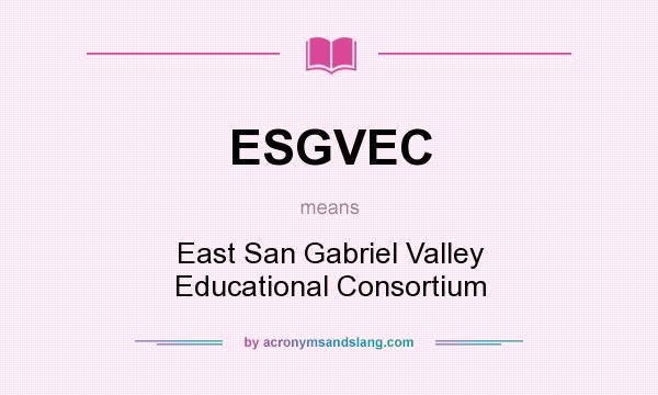 What does ESGVEC mean? It stands for East San Gabriel Valley Educational Consortium