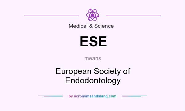 What does ESE mean? It stands for European Society of Endodontology