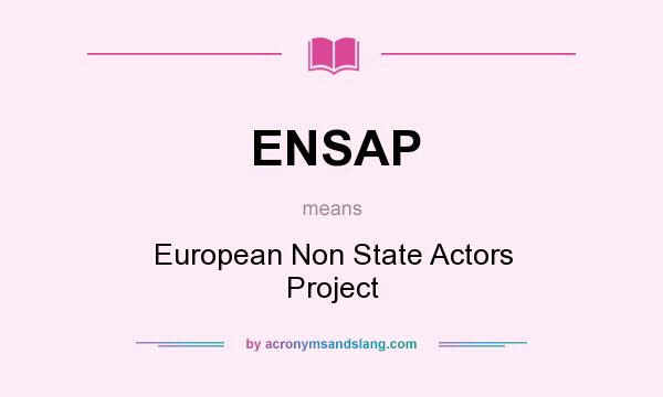 What does ENSAP mean? It stands for European Non State Actors Project