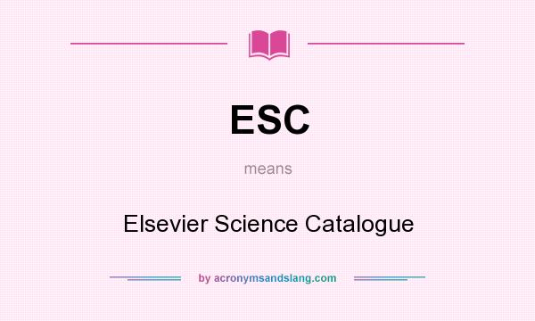 What does ESC mean? It stands for Elsevier Science Catalogue