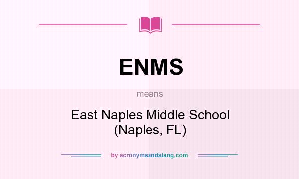 What does ENMS mean? It stands for East Naples Middle School (Naples, FL)