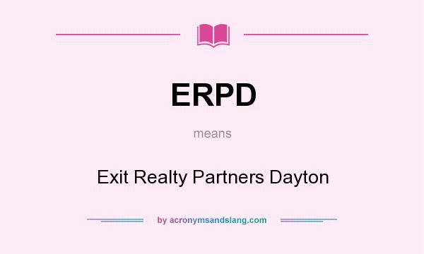 What does ERPD mean? It stands for Exit Realty Partners Dayton