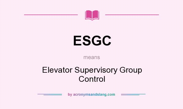 What does ESGC mean? It stands for Elevator Supervisory Group Control