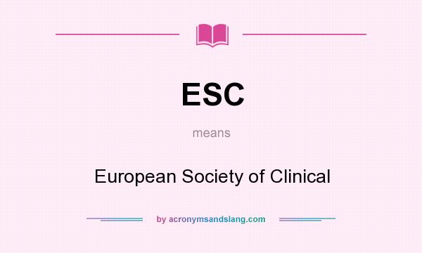 What does ESC mean? It stands for European Society of Clinical