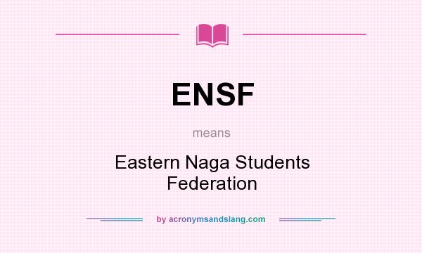 What does ENSF mean? It stands for Eastern Naga Students Federation